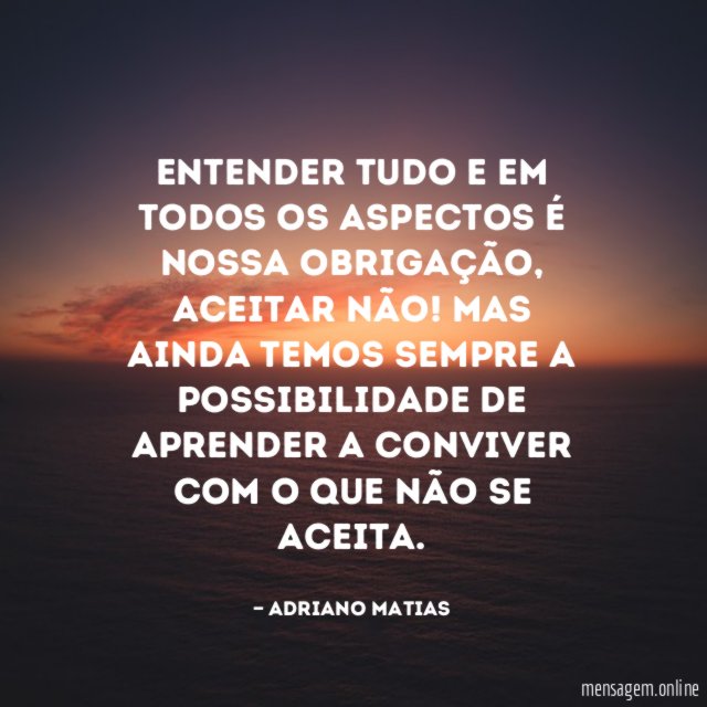 Entender tudo e em todos os aspectos é nossa obrigação