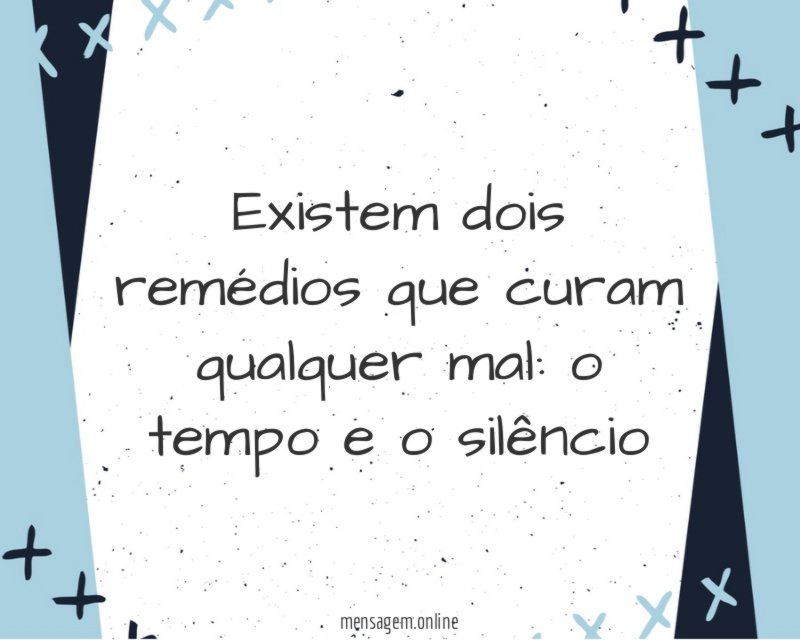 Existem dois remédios que curam qualquer mal
