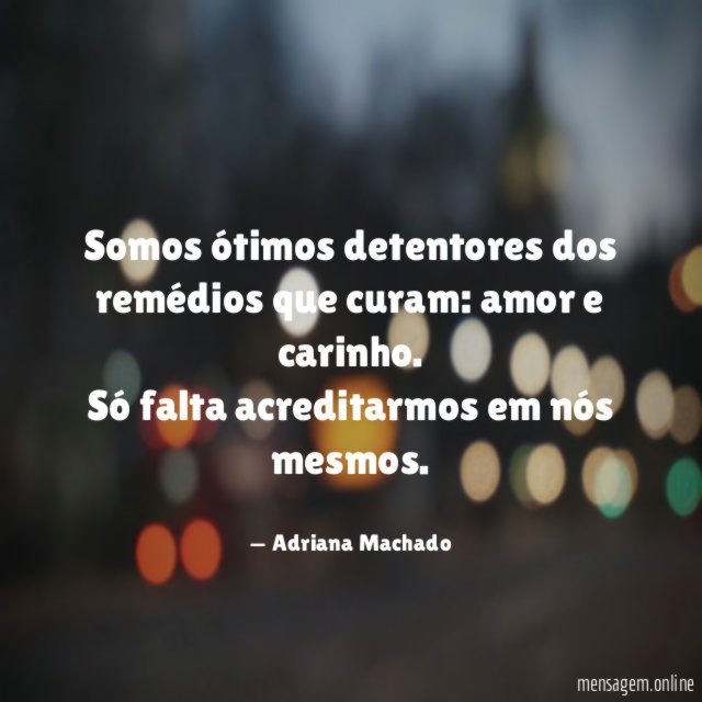 Somos ótimos detentores dos remédios que curam