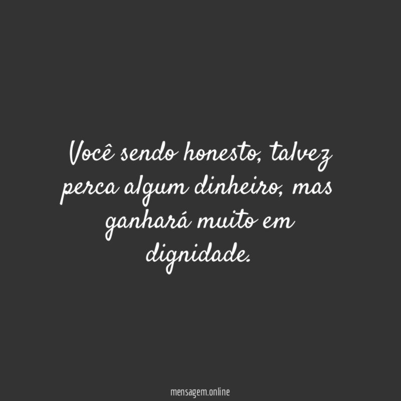 Você sendo honesto