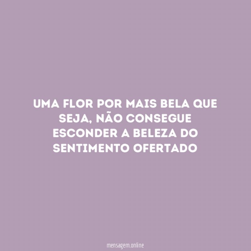 Uma flor por mais bela que seja