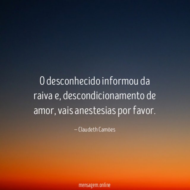 O desconhecido informou da raiva