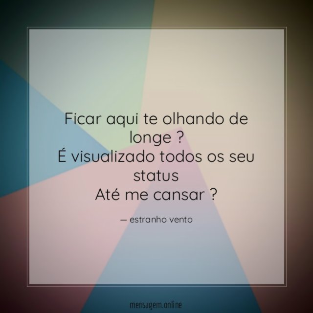 ficar aqui te olhando de longe ?