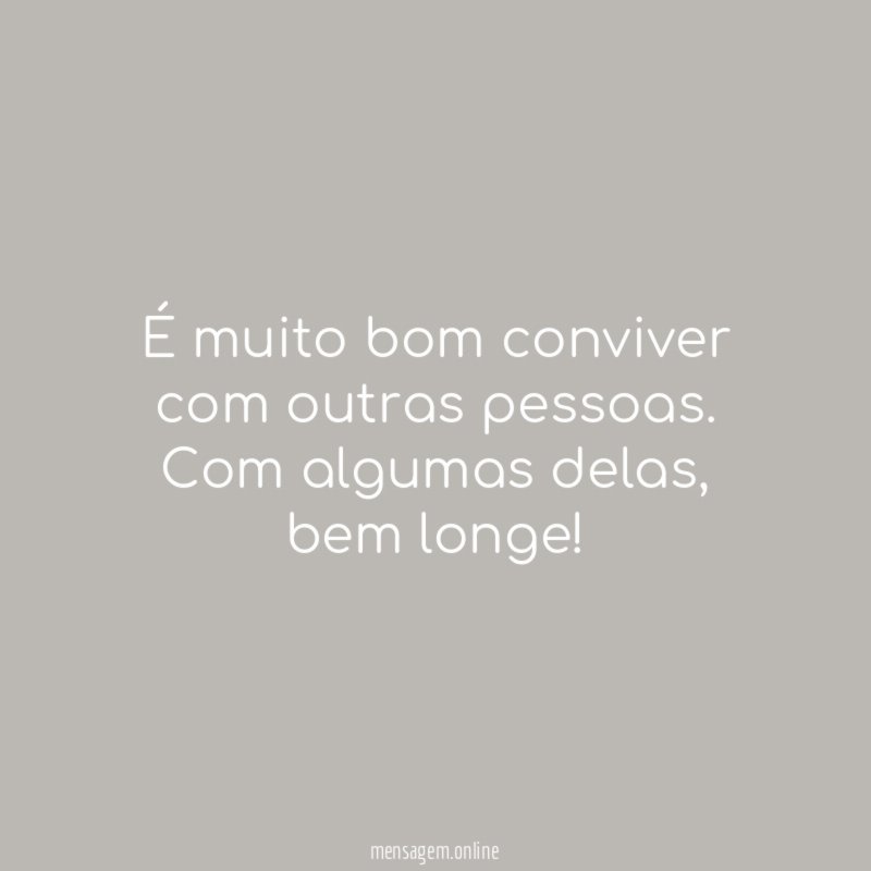 É muito bom conviver com outras pessoas
