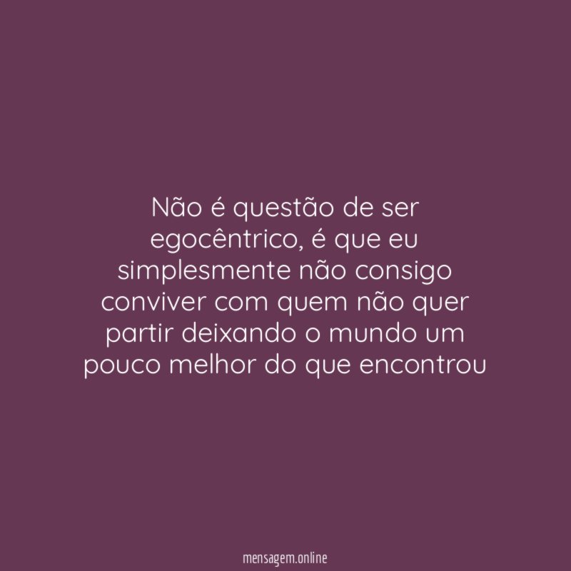 Não é questão de ser egocêntrico