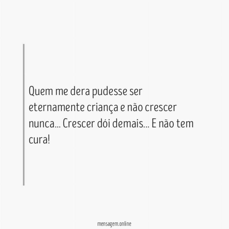 Quem me dera pudesse ser eternamente criança