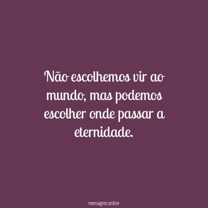 Não escolhemos vir ao mundo