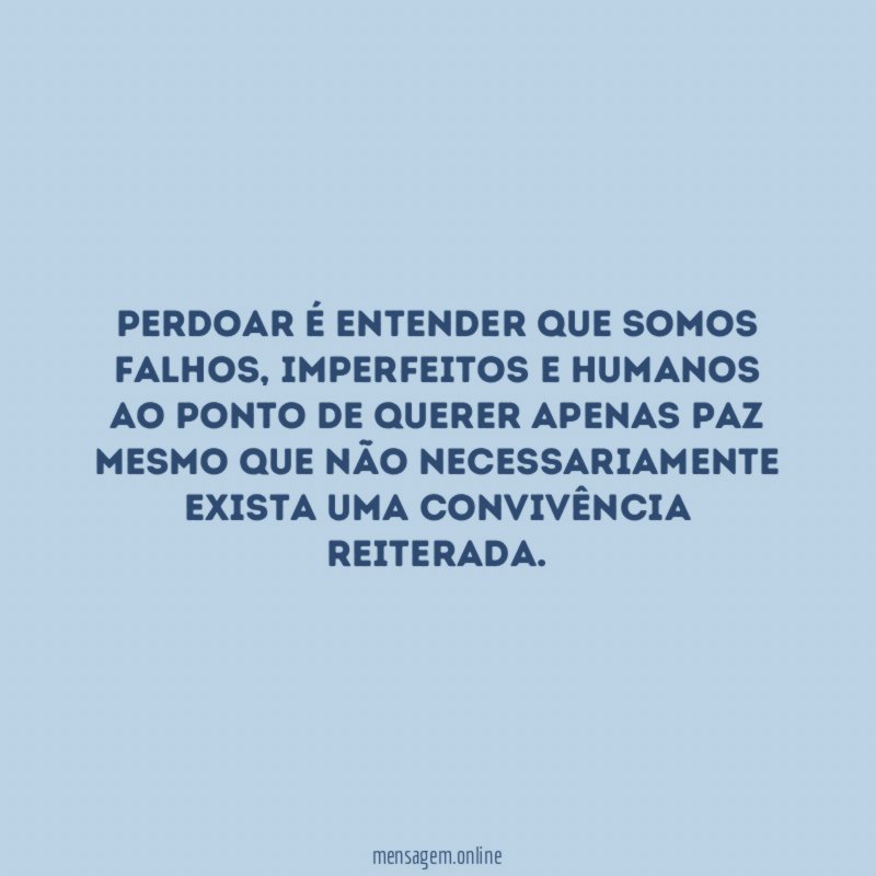 Perdoar é entender que somos falhos