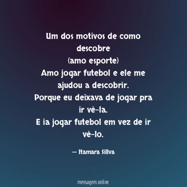 Um dos motivos de como descobre (amo esporte) Amo jogar