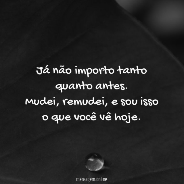 Já não importo tanto quanto antes