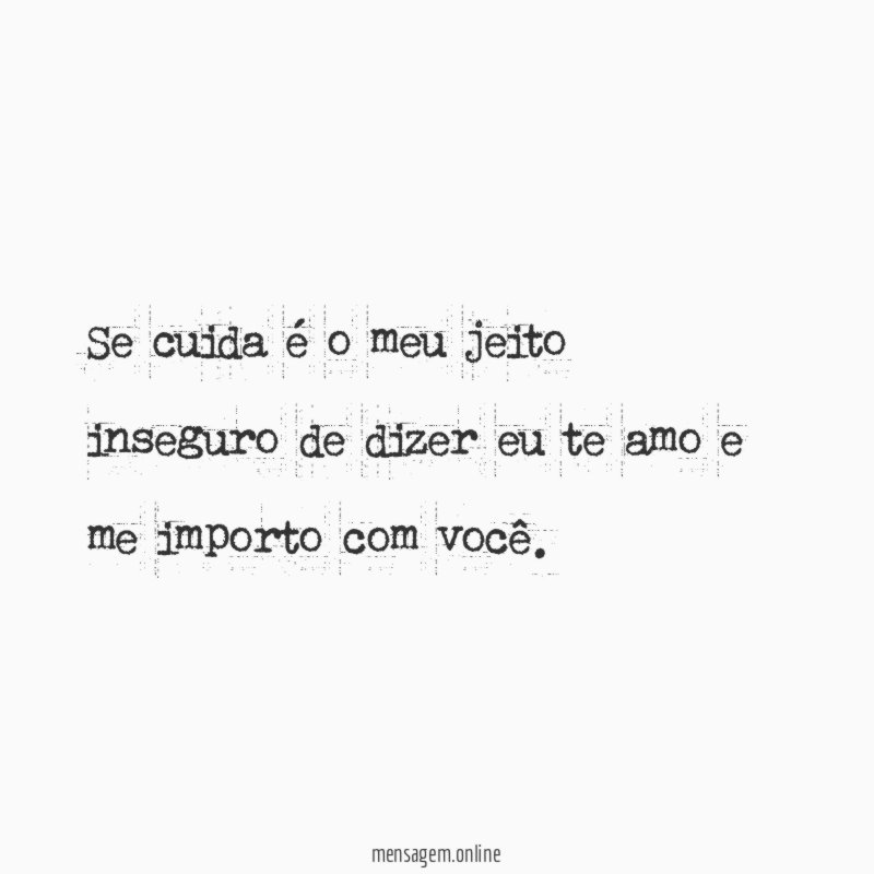 Se cuida é o meu jeito inseguro de