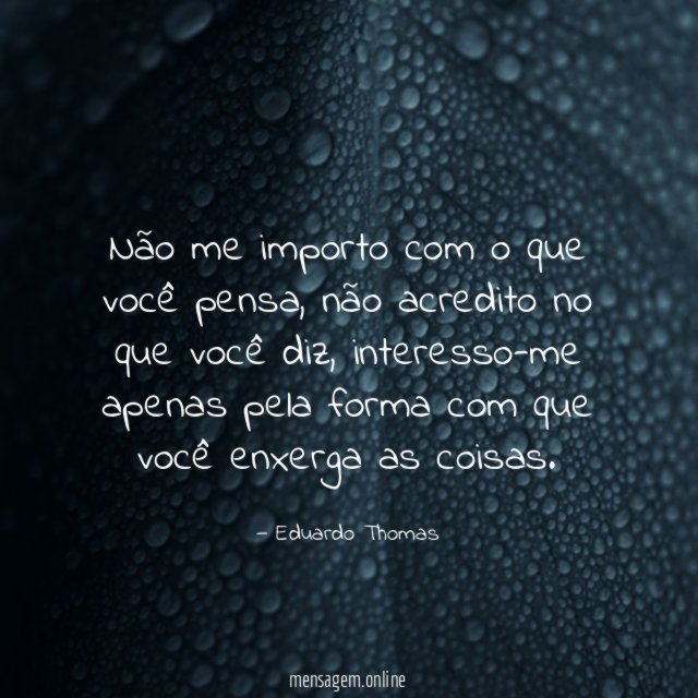 Não me importo com o que você pensa