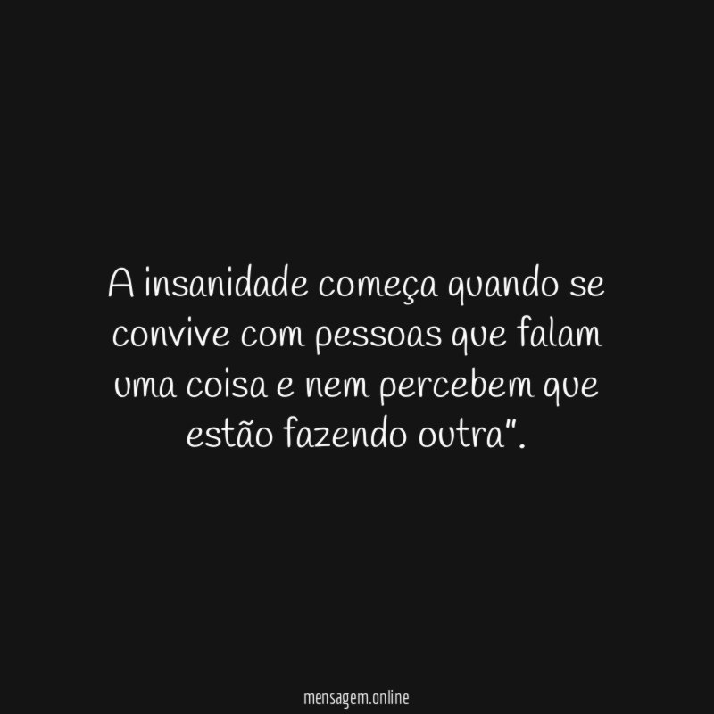 A insanidade começa quando se convive com pessoas