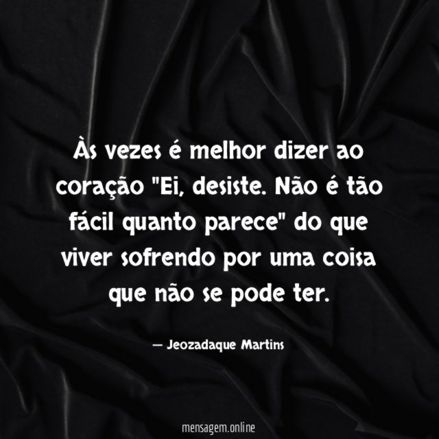 Às vezes é melhor dizer ao coração "Ei