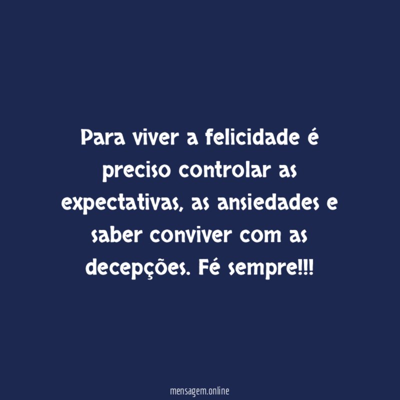 Para viver a felicidade é preciso controlar as expectativas