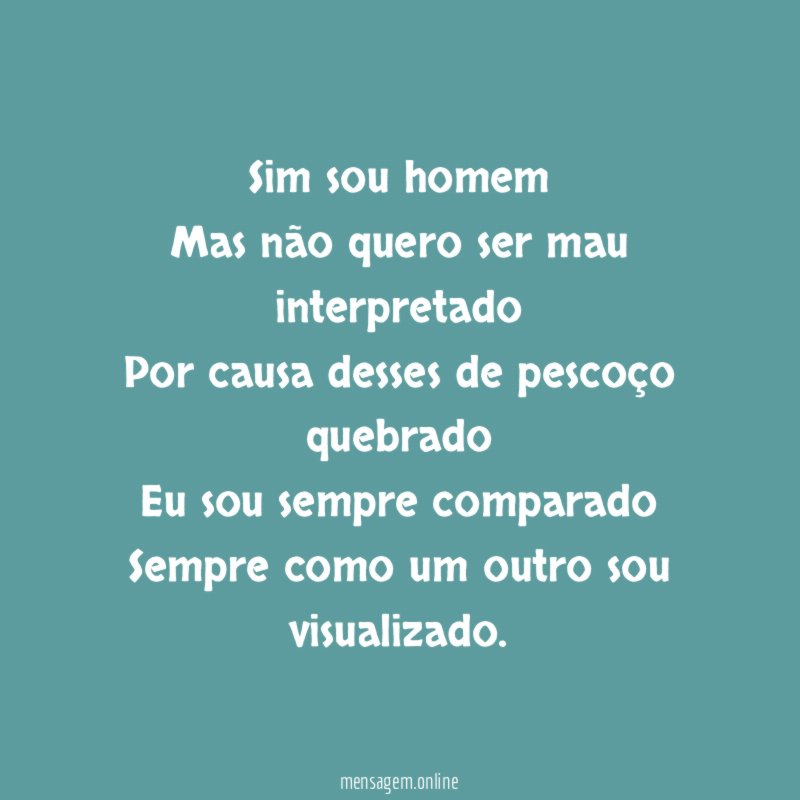 Sim sou homem Mas não quero ser mau interpretado Por