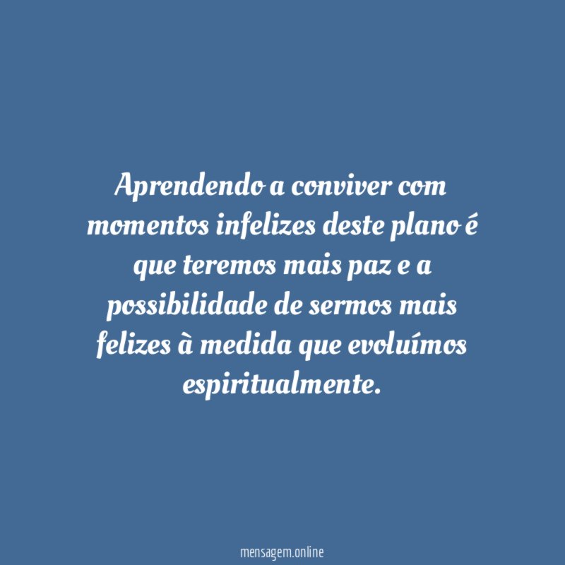 Aprendendo a conviver com momentos infelizes deste plano
