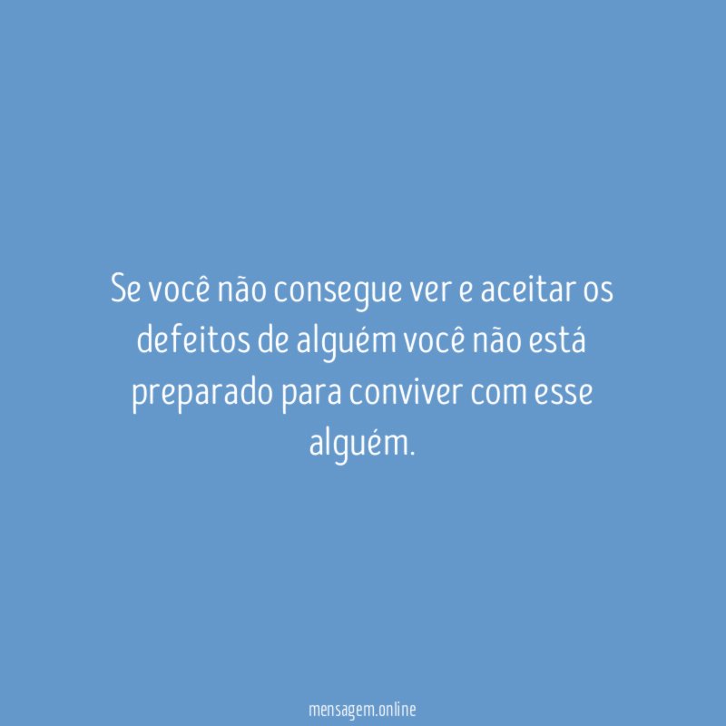 Se você não consegue ver e aceitar os