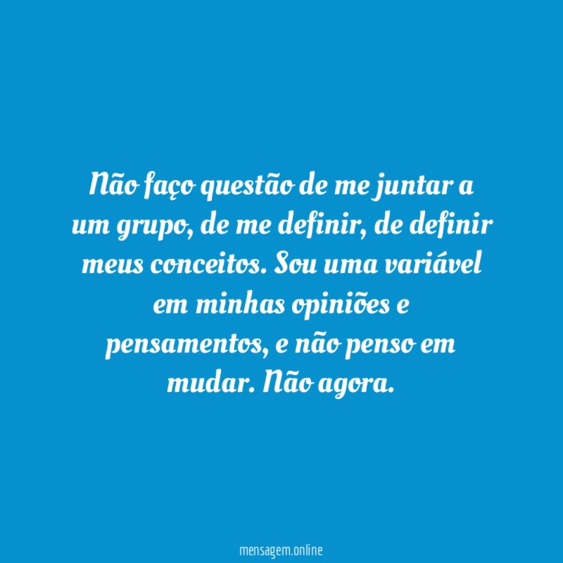 Não faço questão de me juntar a um grupo
