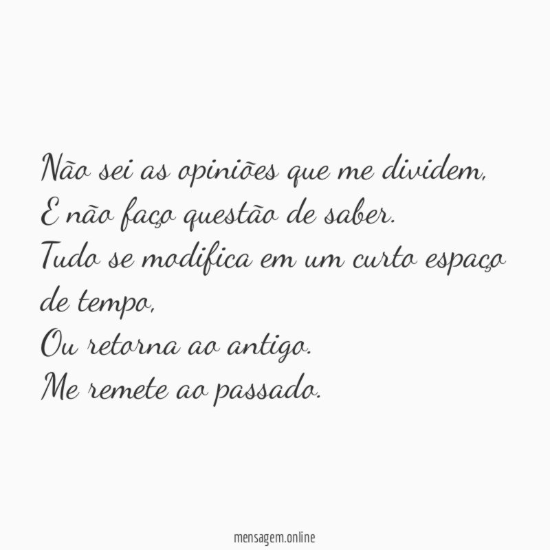 Não sei as opiniões que me dividem