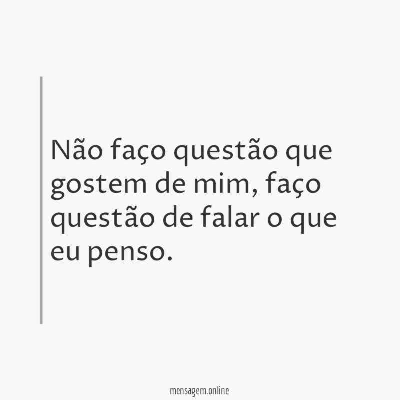 Não faço questão que gostem de mim