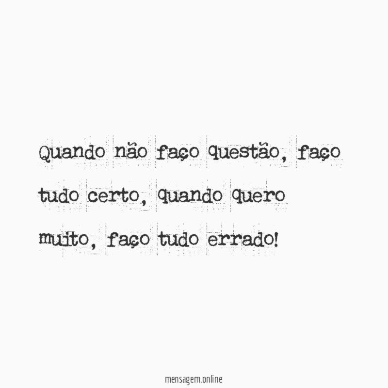 Quando não faço questão