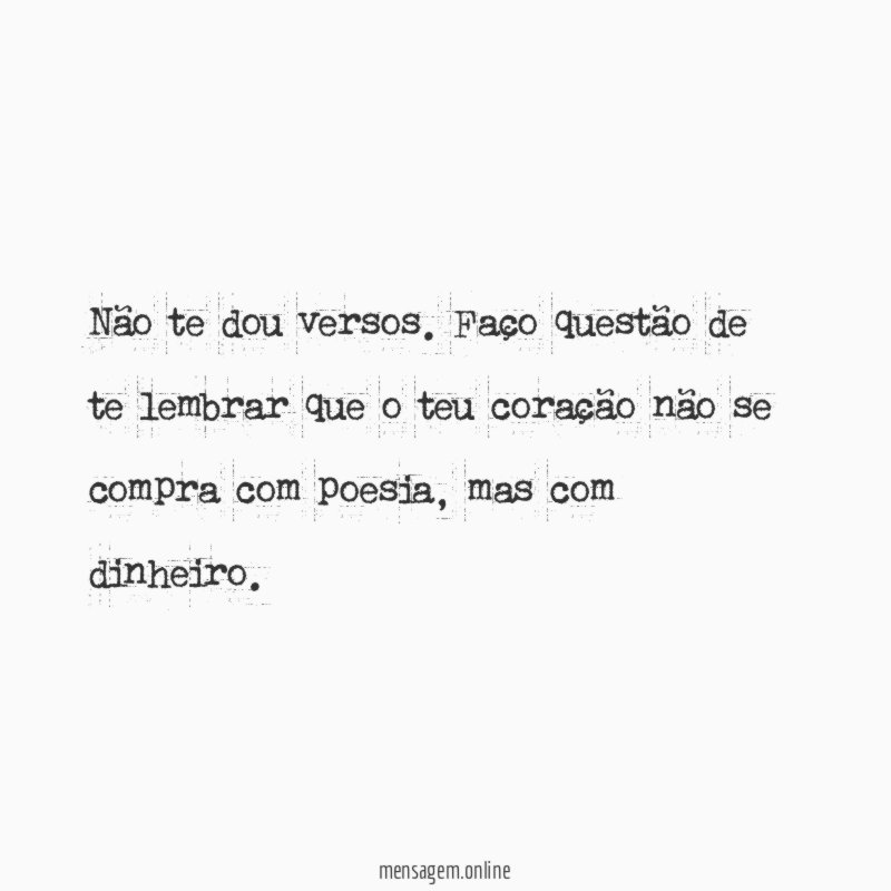 Não te dou versos