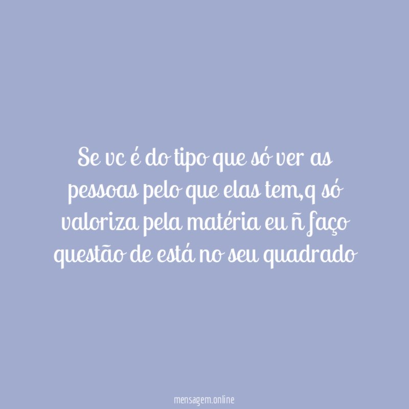 Se vc é do tipo que só ver