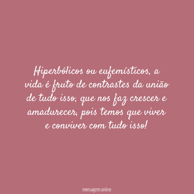 Hiperbólicos ou eufemísticos