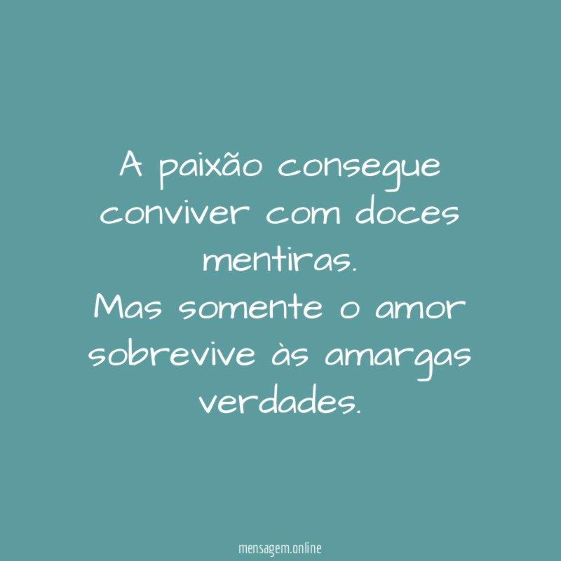 A paixão consegue conviver com doces mentiras