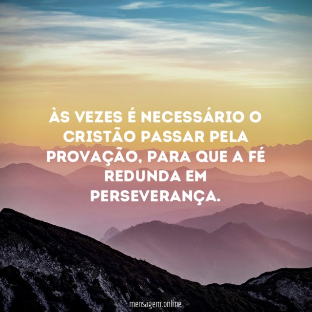 Às vezes é necessário o cristão passar pela provação