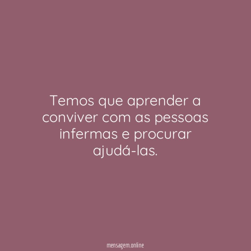 Temos que aprender a conviver com as pessoas