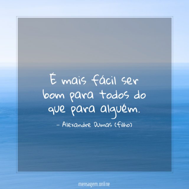 É mais fácil ser bom para todos do que para alguém