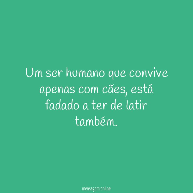 Um ser humano que convive apenas com cães