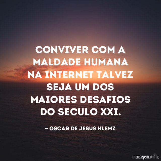 Conviver com a maldade humana na internet