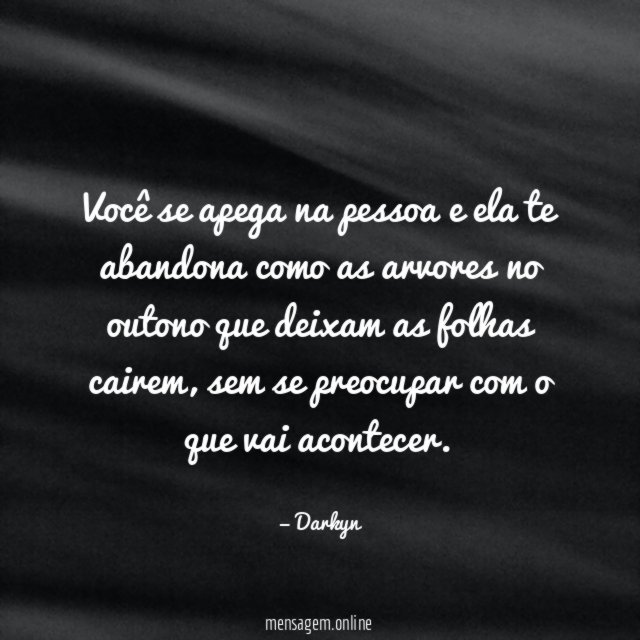 Você se apega na pessoa e ela te