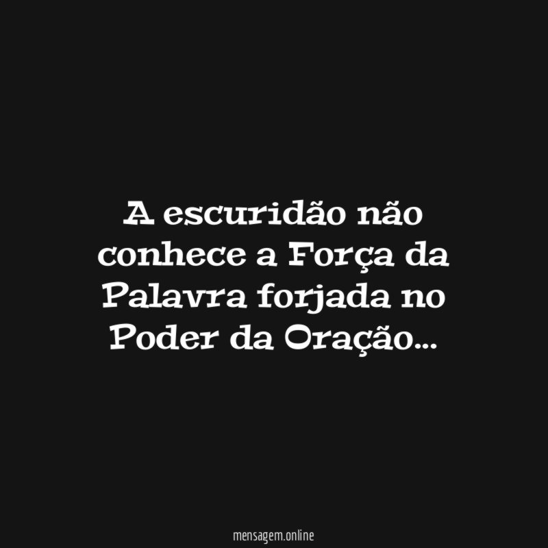 A escuridão não conhece a Força da Palavra