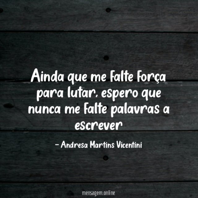 Ainda que me falte força para lutar