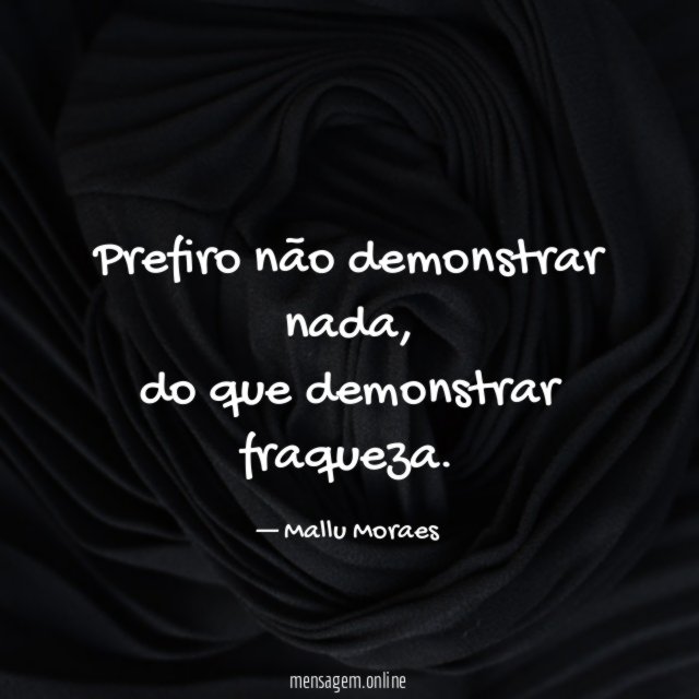 Prefiro não demonstrar nada