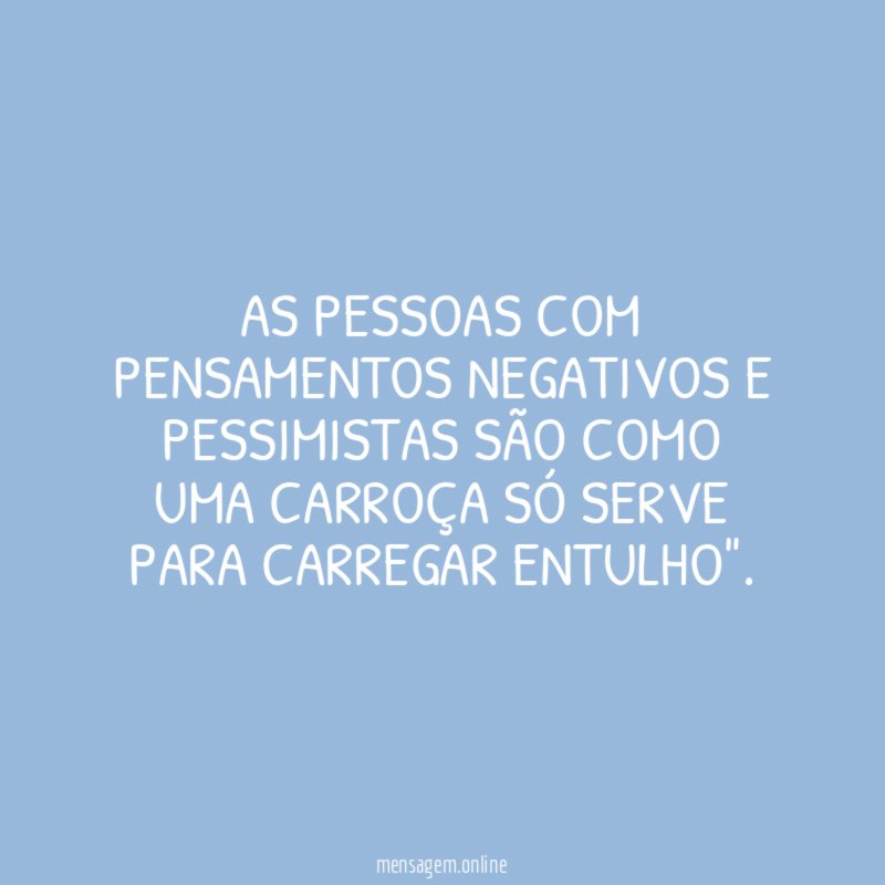 AS PESSOAS COM PENSAMENTOS NEGATIVOS E PESSIMISTAS SÃO