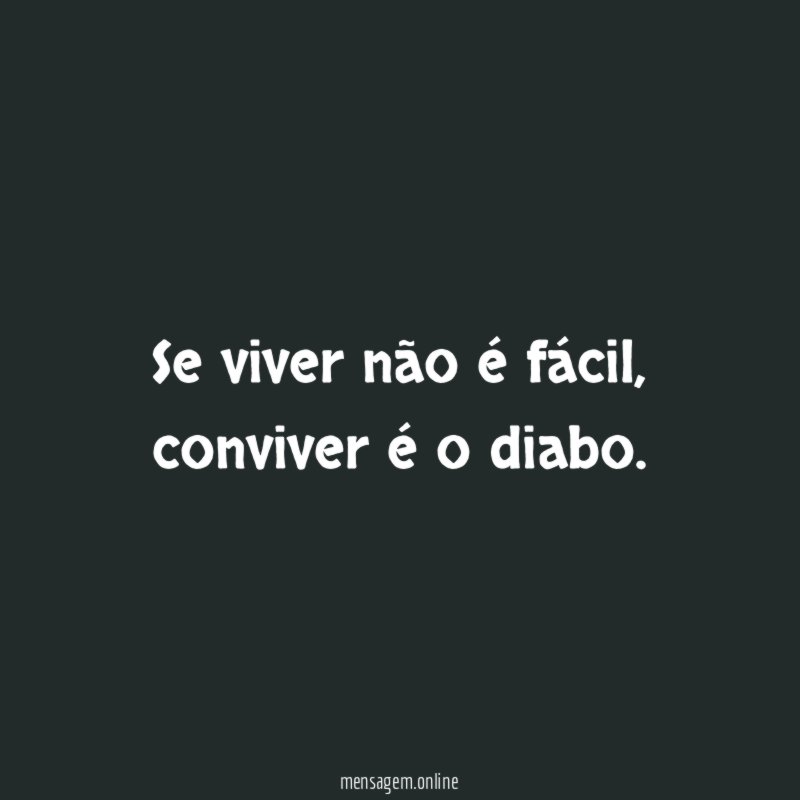 Se viver não é fácil