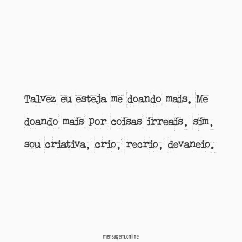 Talvez eu esteja me doando mais