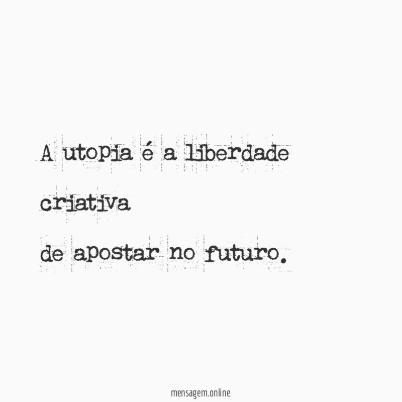 A utopia é a liberdade criativa