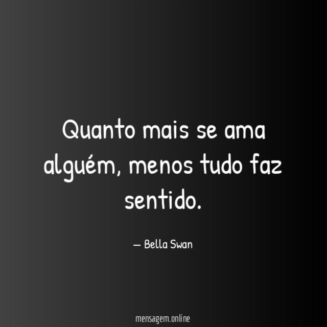 Quanto mais se ama alguém