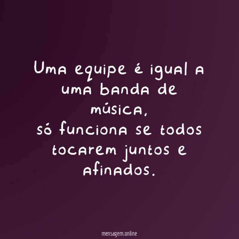 Uma equipe é igual a uma banda de música