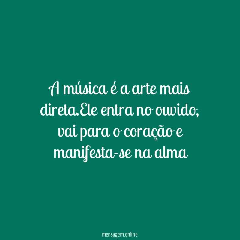 A música é a arte mais direta