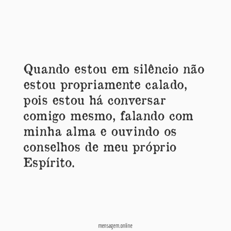 Quando estou em silêncio não estou propriamente calado