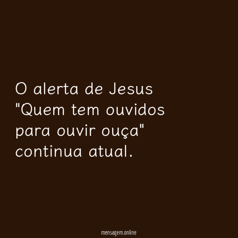 O alerta de Jesus "Quem tem ouvidos para