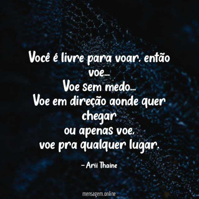 Você é livre para voar, então voe…