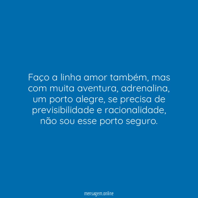 Faço a linha amor também